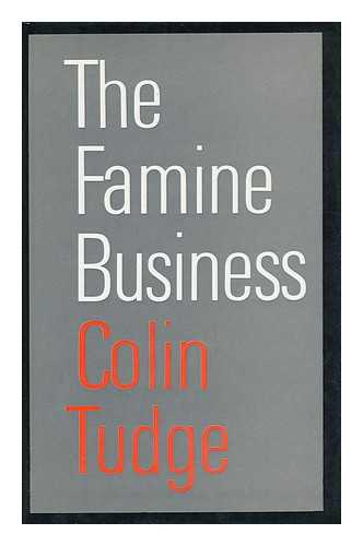 TUDGE, COLIN - The Famine Business