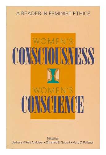 ANDOLSEN, BARBARA HILKERT AND GUDORF, CHRISTINE E. AND PELLAUER, MARY D. - Women's Conciousness, Women's Conscience - a Reader in Feminist Ethics