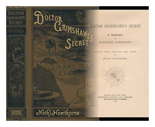 HAWTHORNE, NATHANIEL - Doctor Grimshawe's Secret - a Romance