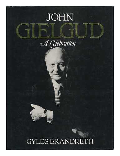 BRANDRETH, GYLES - John Gielgud - a Celebration