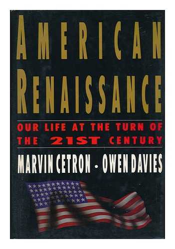 CETRON, MARVIN AND DAVIES, OWEN - American Renaissance - Our Life At the Turn of the 21st Century