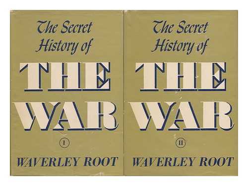 ROOT, WAVERLEY - The Secret History of the War - Volumes I & II