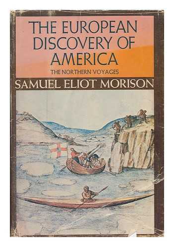 MORISON, SAMUEL ELIOT - The European Discovery of America - the Northern Voyages A. D. 500-1600