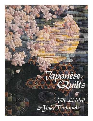 LIDDELL, JILL - Japanese Quilts / Jill Liddell & Yuko Watanabe