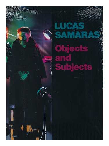 SAMARAS, LUCAS (1936-) - Lucas Samaras--Objects and Subjects, 1969-1986 / Essays by Thomas McEvilley, Donald Kuspit, Roberta Smith ; Exhibition Curated by Dianne Perry Vanderlip, Deborah Jordy