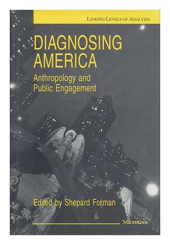 FORMAN, SHEPARD - Diagnosing America - Anthropology and Public Engagement