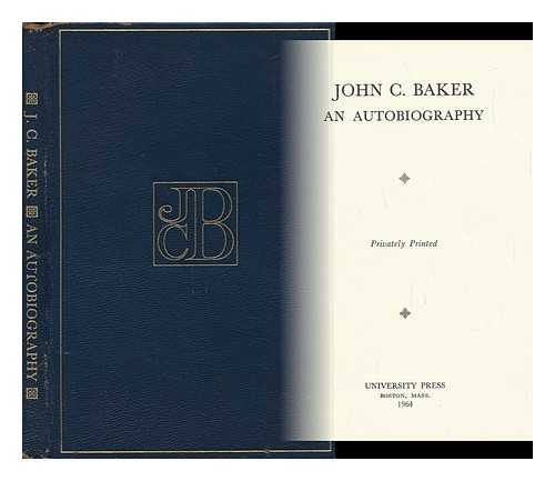 BAKER, JOHN C. - An Autobiography