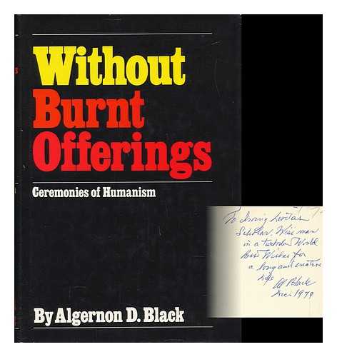 BLACK, ALGERNON D. - Without Burnt Offerings - Ceremonies of Humanism