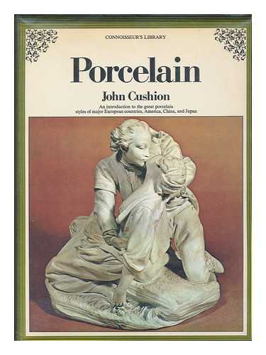 CUSHION, JOHN PATRICK - Porcelain / [Text By] John Cushion