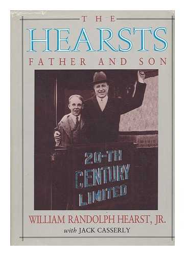 HEARST, JR. , WILLIAM RANDOLPH AND CASSERLY, JACK - The Hearsts, Father and Son