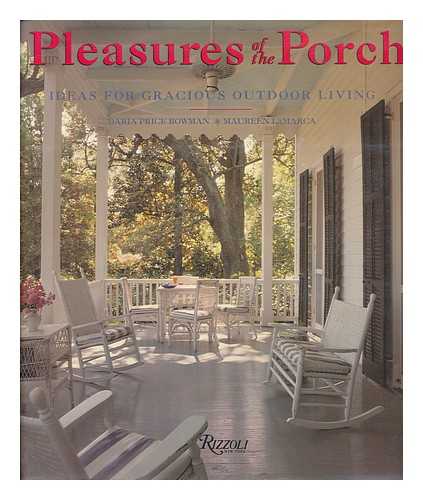 BOWMAN, DARIA PRICE - Pleasures of the Porch : Ideas for Gracious Outdoor Living / Daria Price Bowman, Maureen Lamarca