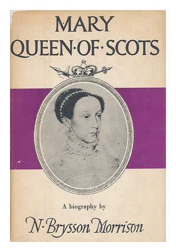 MORRISON, N. BRYSSON - Mary Queen of Scots