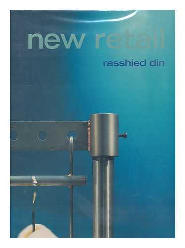 DIN, RASSHIED - New Retail / Rasshied Din ; with Contributed Text by Jackie Wills