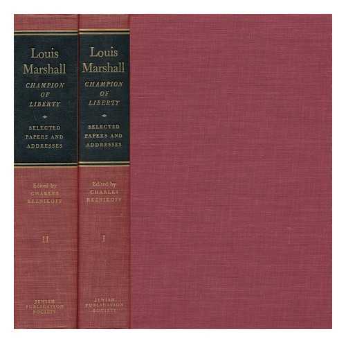 MARSHALL, LOUIS (1856-1929) - Louis Marshall: Champion of Liberty; Selected Papers and Addresses - [Complete in 2 Volumes]