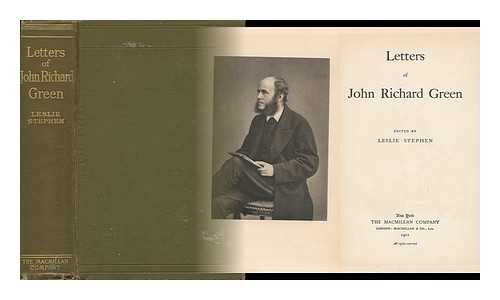 GREEN, JOHN RICHARD (1837-1883). STEPHEN, LESLIE, SIR (1832-1904) (EDITOR). STEPHEN, LESLIE, SIR (1832-1904) (EDITOR) - Letters of John Richard Green; Edited by Leslie Stephen