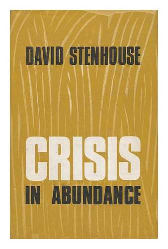STENHOUSE, DAVID - Crisis in Abundance. Diagrams by Jonathon Wuad and Phillippa Strange