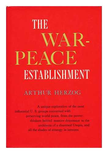 HERZOG, ARTHUR - The War-Peace Establishment
