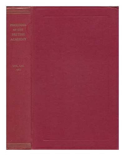 The British Academy - Proceedings of the British Academy - Volume LIII, 1967