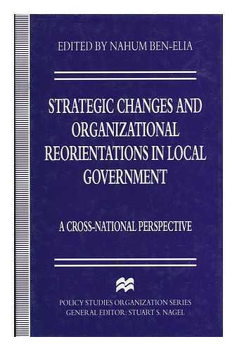 BEN-ELIA, NAHUM - Strategic Changes and Organizational Reorientations in Local Government