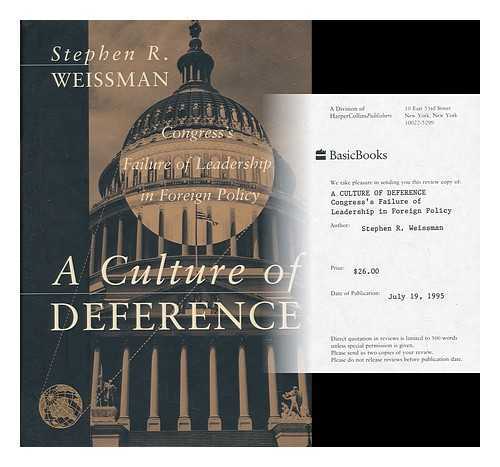 WEISSMAN, STEPHEN R. - A Culture of Deference - Congress's Failure of Leadership in Foreign Policy