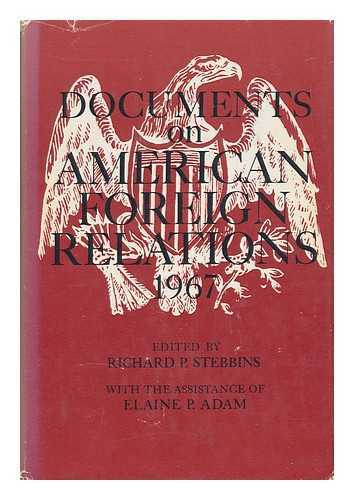 STEBBINS, RICHARD P. AND ADAM, ELAINE P. - Documents on American Foreign Relations 1967