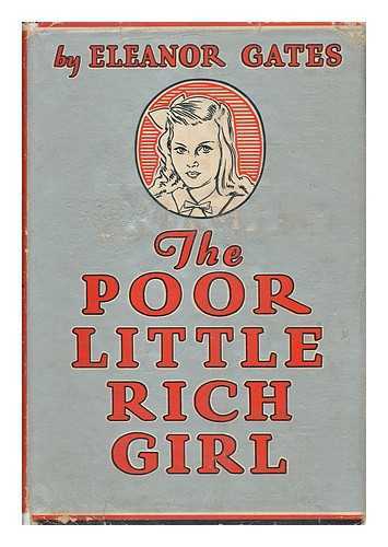 GATES, ELEANOR - The Poor Little Rich Girl