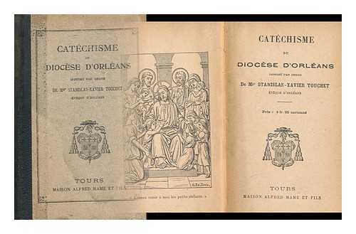 Touchet, De Mgr Stanislas-Xavier - Catechisme du diocese d'Orleans imprime par ordre de Mgr. Stanislas-Xavier Touchet