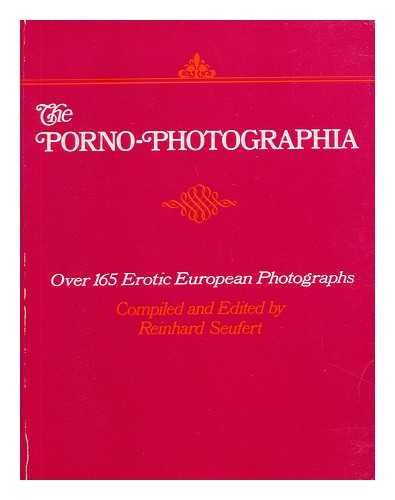 SEUFERT, REINHARD, COMP. - The Porno-Photographia