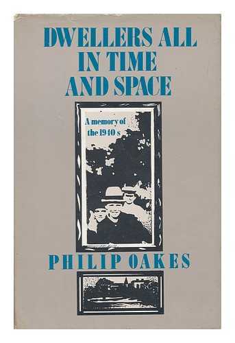 OAKES, PHILIP - Dwellers all in Time and Space - a Memory of the 1940s