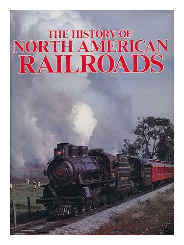 YENNE, BILL (1949-) - The History of North American Railroads