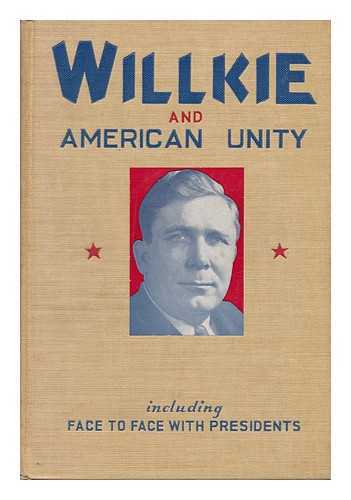 CHAPPLE, JOE MITCHELL - Willkie and American Unity, Including Face to Face with Presidents