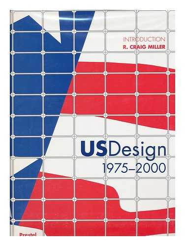 MILLER, R. CRAIG. BLETTER, ROSEMARIE HAAG. DENVER ART MUSEUM - US Design, 1975-2000 / Introduction by R. Craig Miller ; Essays by Rosemarie Haag Bletter ... [Et Al. ]