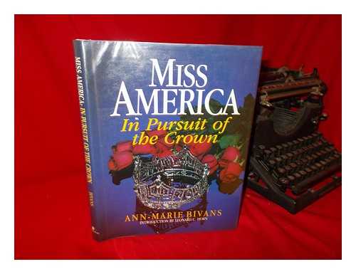 BIVANS, ANN-MARIE - Miss America : in Pursuit of the Crown : the Complete Guide to the Miss America Pageant