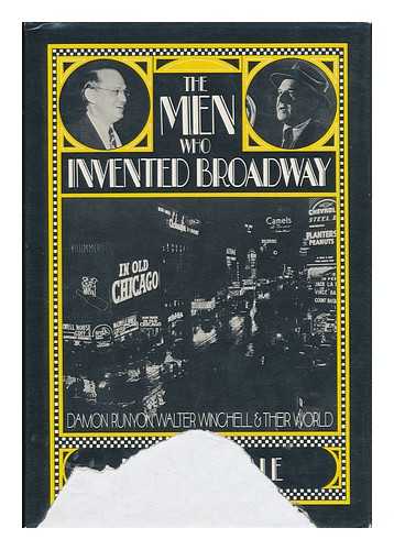 MOSEDALE, JOHN - The Men Who Invented Broadway : Damon Runyon, Walter Winchell & Their World