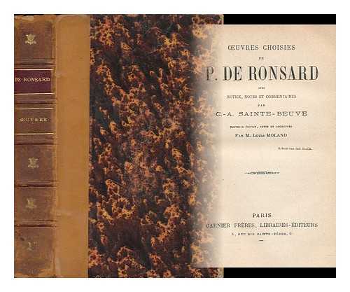 RONSARD, PIERRE DE (1524-1585). MOLAND, LOUIS EMILE DIEUDONNE (1824-1899) [EDITOR]. SAINTE-BEUVE, CHARLES AUGUSTIN (1804-1869) - Oeuvres Choisies De P. De Ronsard / Avec Notice, Notes Et Commentaires Par C. A. Sainte-Beuve