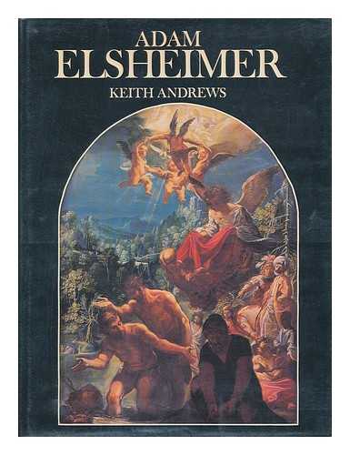 ANDREWS, KEITH (1920-) - Adam Elsheimer : Paintings, Drawings, Prints