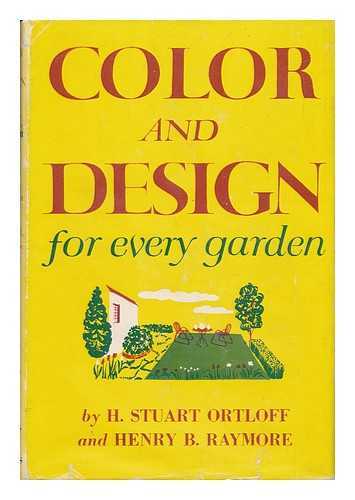 ORTLOFF, H. STUART AND RAYMORE, HENRY B. - Color and Design for Every Garden