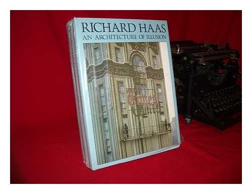 HAAS, RICHARD (1936-) - Richard Haas, an Architecture of Illusion