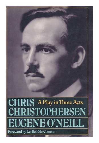 O'NEILL, EUGENE - Chris Christophersen - a Play in Three Acts (Six Scenes)