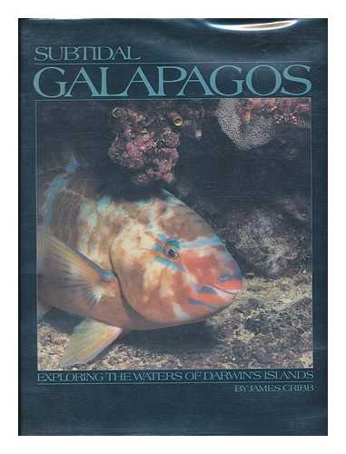 CRIBB, JAMES (1956-) - Subtidal Galapagos : Exploring the Waters of Darwin's Islands