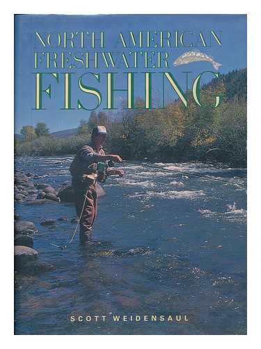 WEIDENSAUL, SCOTT - North American Freshwater Fishing