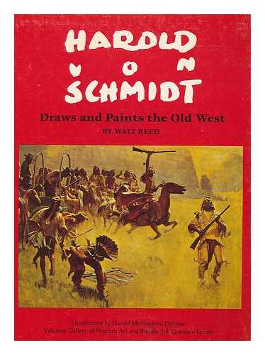 REED, WALT - Harold Von Schmidt Draws and Paints the Old West. Foreword by Dean Krakel. Introd. by Harold McCracken