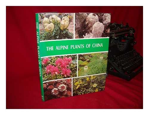 CHANG, CHING-WEI - The Alpine Plants of China = [Chung-Kuo Kao Shan Chih Wu] / Editor in Chief Zhang Jingwei (Chang King-Wai)