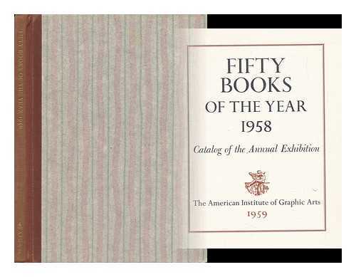 THE AMERICAN INSTITUTE OF GRAPHIC ARTS - Fifty Books of the Year 1958 - Catalog of the Annual Exhibition