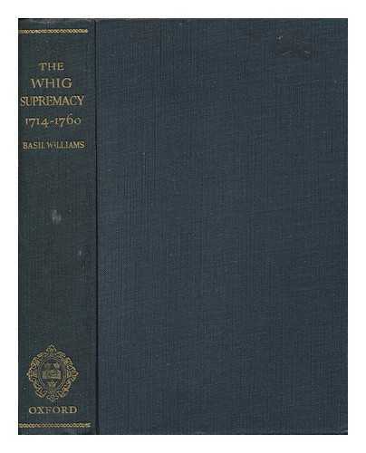WILLIAMS, BASIL - The Whig Supremacy 1714-1760