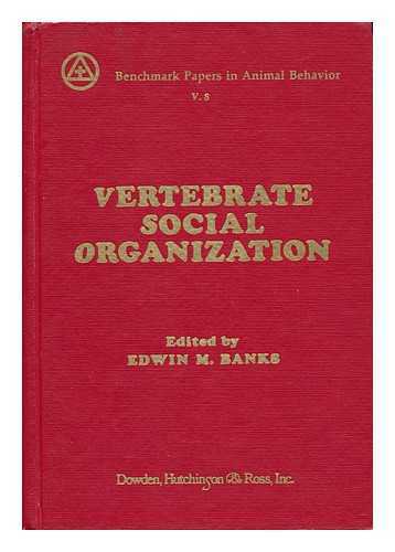 BANKS, EDWIN M. - Vertebrate Social Organization