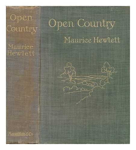 HEWLETT, MAURICE - Open Country - a Comedy with a Sting / Maurice Hewlett