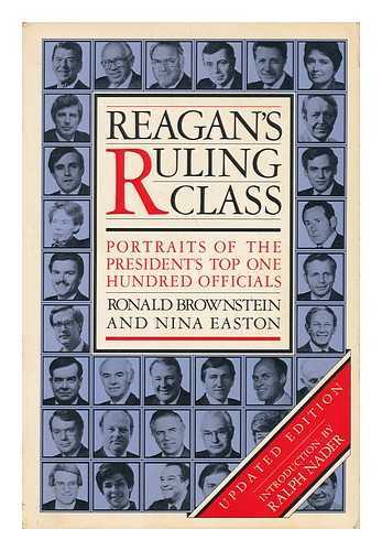 BROWNSTEIN, RONALD AND EASTON, NINA - Reagan's Ruling Class - Portraits of the President's Top One Hundred Officials
