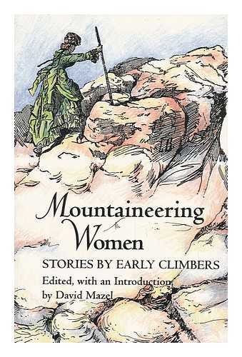 MAZEL, DAVID - Mountaineering Women - Stories by Early Climbers