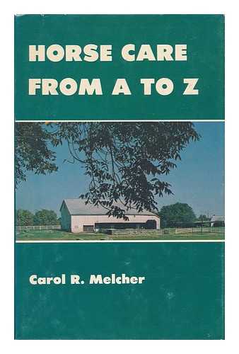 MELCHER, CAROL R. - Horse Care from a to Z